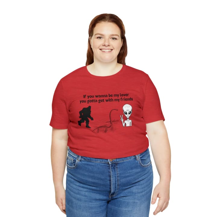 If You Wanna Be My Lover Unisex Jersey Short Sleeve Tee | Bigfoot Dinosaur Alien