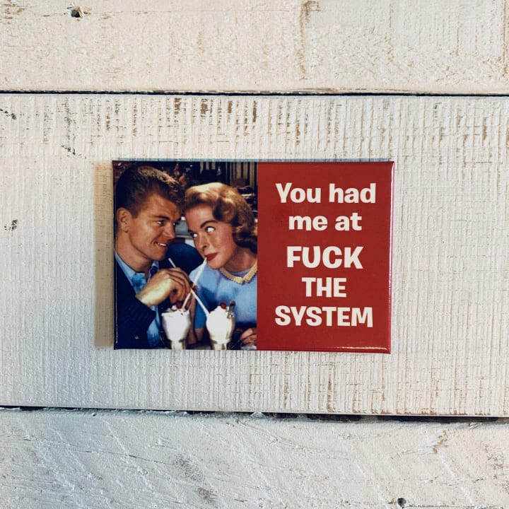 You Had Me At F*ck The System Rectangular Fridge Magnet | 3" x 2"