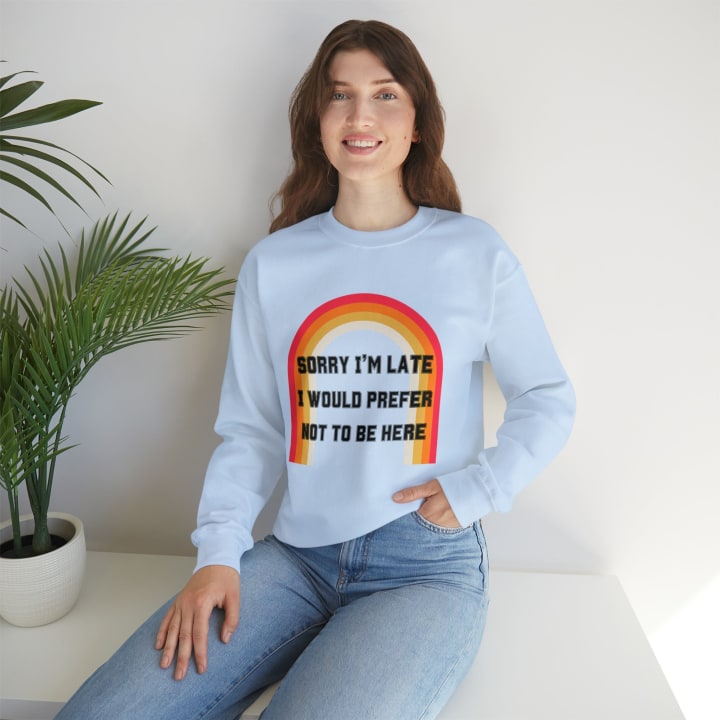 Sorry I'm Late I Would Prefer Not To Be Here Unisex Heavy Blend™ Crewneck Sweatshirt - Color: Light Blue, Size: S