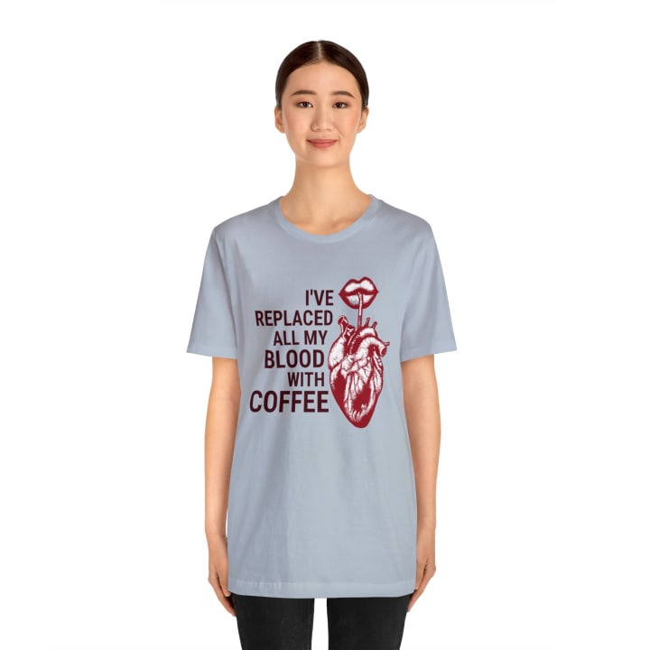 I've Replaced All My Blood With Coffee Jersey Short Sleeve Tee [Multiple Colors and Sizes]