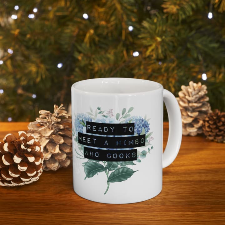 Ready To Meet a Himbo Who Cooks Design Ceramic Mug 11oz - Size: 11oz