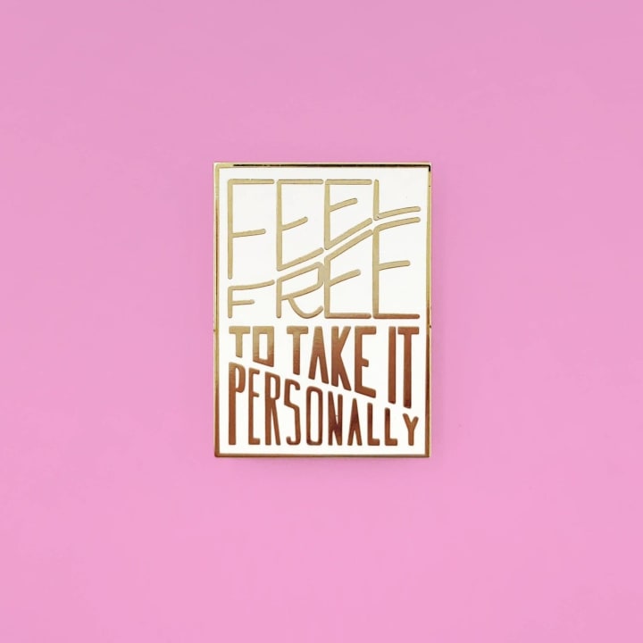 Feel Free to Take it Personally Enamel Pin