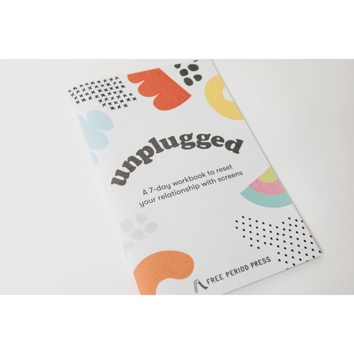 Unplugged: A Workbook to Reset Your Relationship w/ Screens