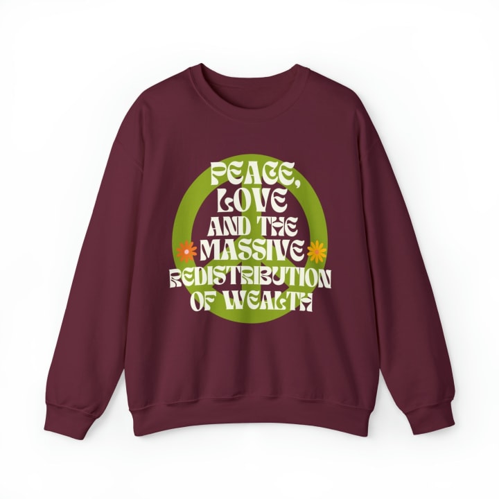 Peace, Love, and the Massive Redistribution of Wealth Unisex Heavy Blend™ Crewneck Sweatshirt Sizes SM-5XL | Plus Size Available