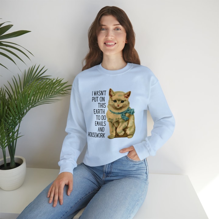 I Wasn't Put On This Earth To Do Emails And Housework Unisex Heavy Blend™ Crewneck Sweatshirt - Color: Light Blue, Size: S