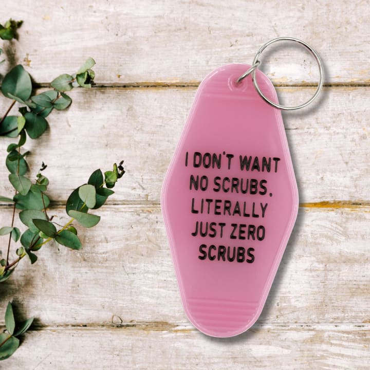 Last Call! I Don't Want No Scrubs, Literally Just Zero Scrubs Pink Motel Style Keychain