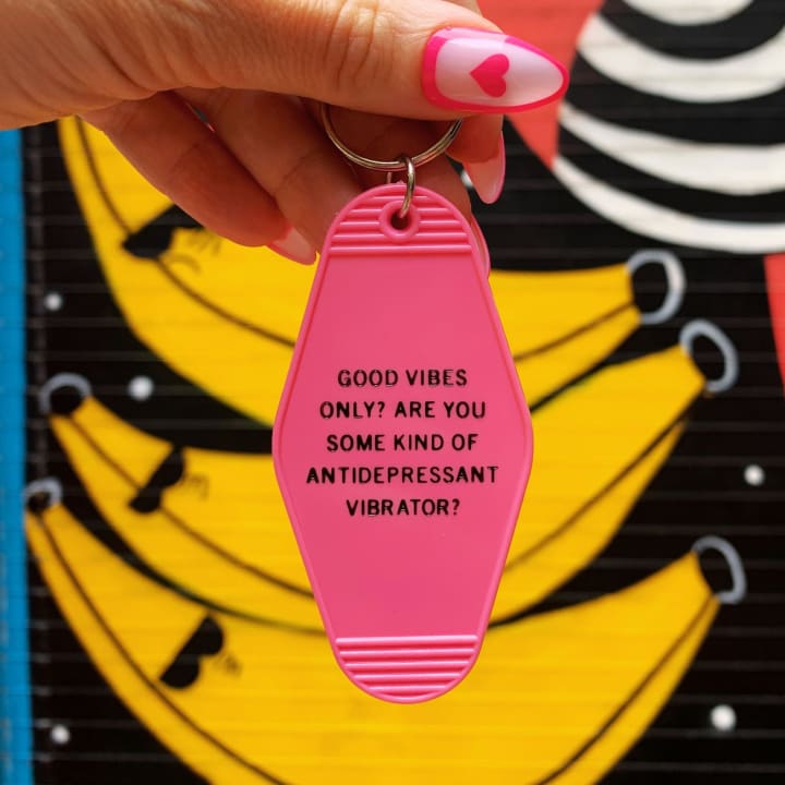 Good Vibes Only? Are You Some Kind of Antidepressant Vibrator? Motel Style Keychain in Pink