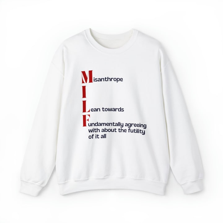 MILF Misanthrope I Lean Towards Fundamentally Agreeing With About the Futility of It All Unisex Heavy Blend™ Crewneck Sweatshirt Sizes SM-5XL | Plus Size Available