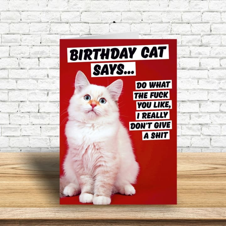 Birthday Cat Says, Do What The Fuck You LIke Greeting Card