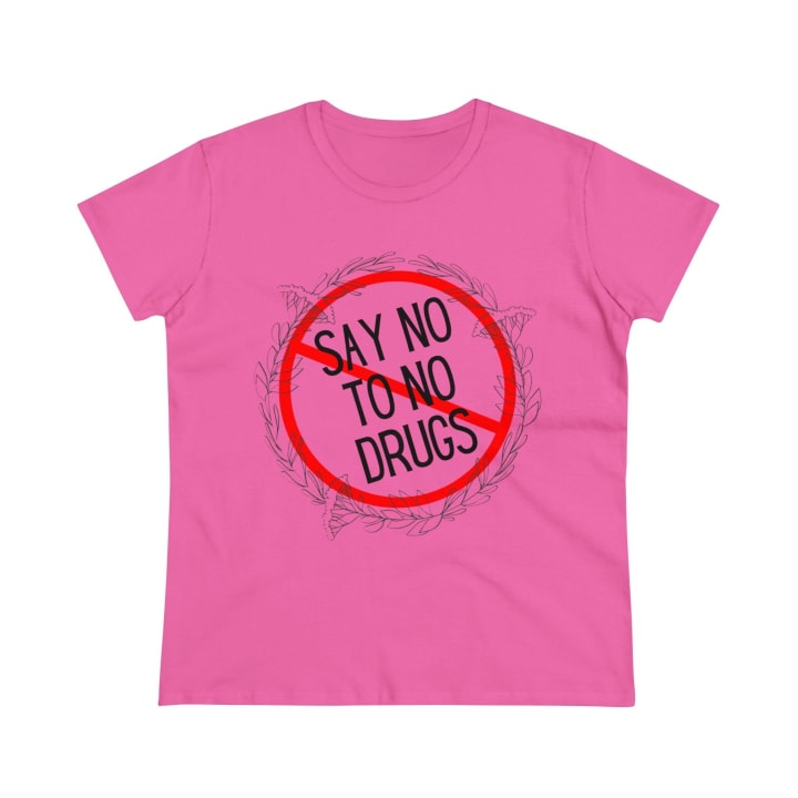 Say No to No Drugs Women's Midweight Cotton Tee