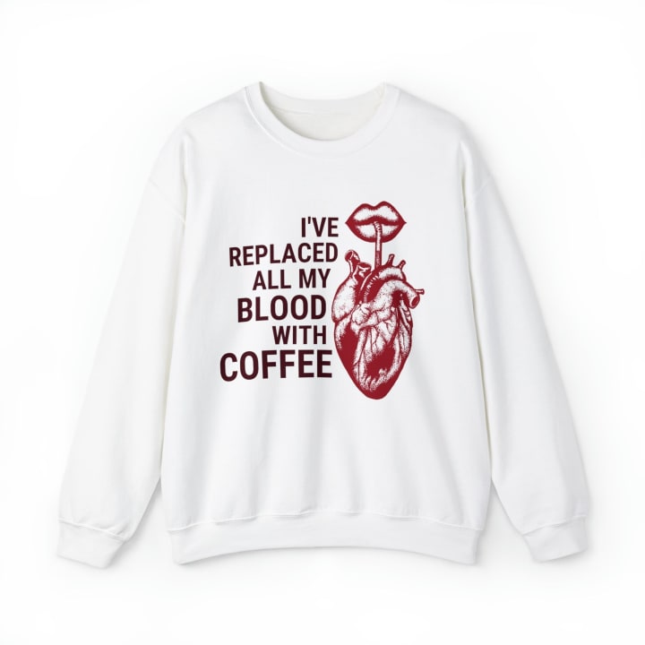 I've Replaced All My Blood With Coffee Unisex Heavy Blend™ Crewneck Sweatshirt Sizes SM-5XL | Plus Size Available