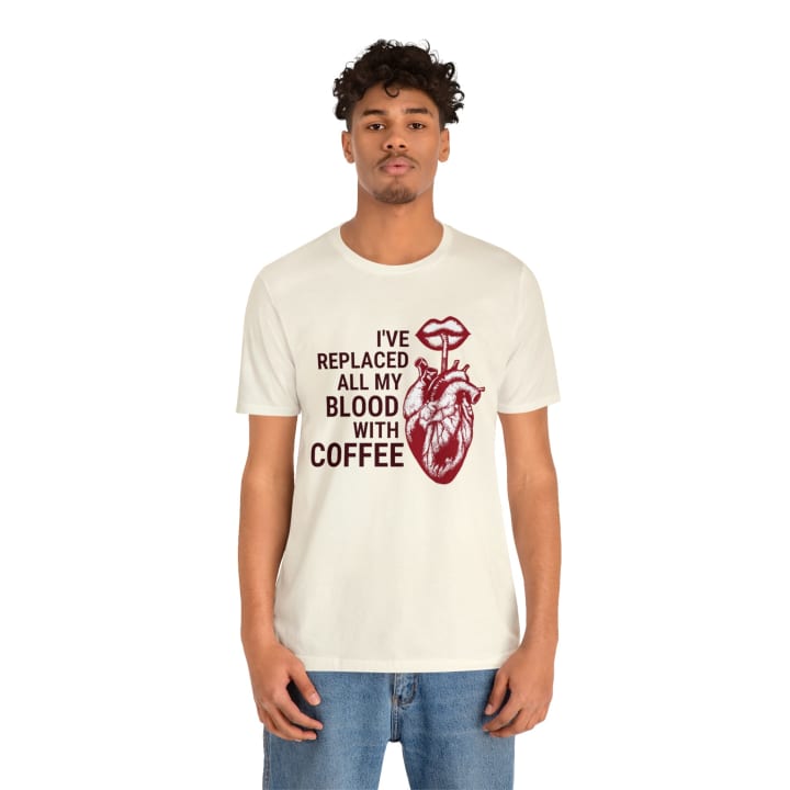 I've Replaced All My Blood With Coffee Jersey Short Sleeve Tee [Multiple Colors and Sizes]