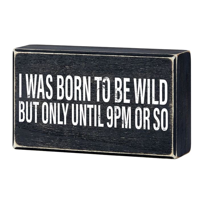 I Was Born To Be Wild But Only Until 9PM or So Black Wooden Box Sign | Home Office Wall Desk Decor