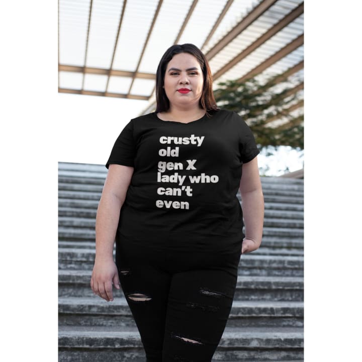Crusty Old Gen X Lady Who Can't Even Ultra Cotton Tee Shirt | Multiple Colors | Sizes to 5X