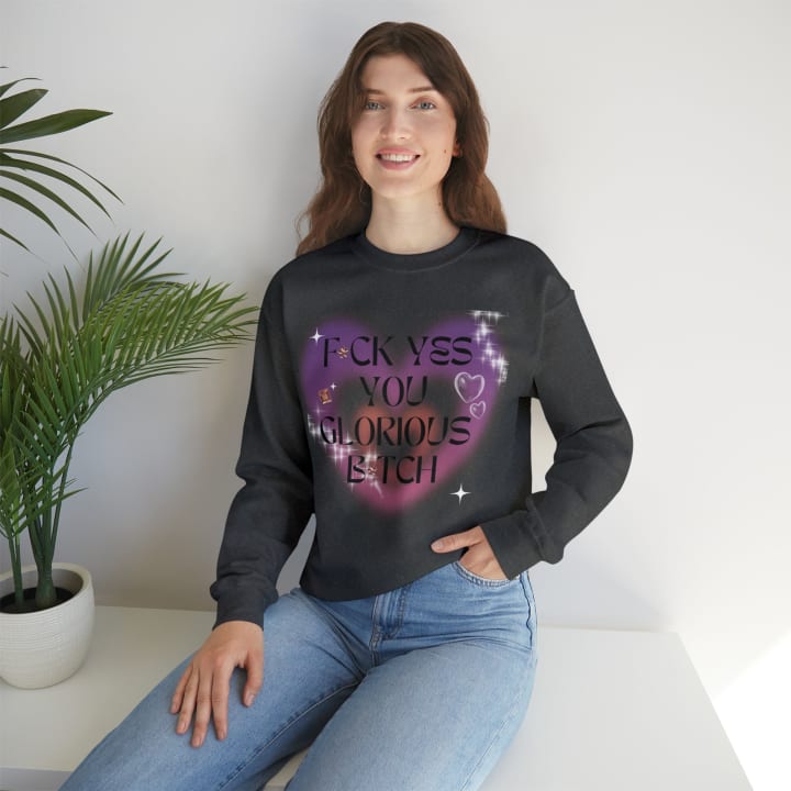 F💎ck Yes You Glorious B💎tch Unisex Heavy Blend™ Crewneck Sweatshirt Sizes SM-5XL | Plus Size Available - Color: Dark Heather, Size: S