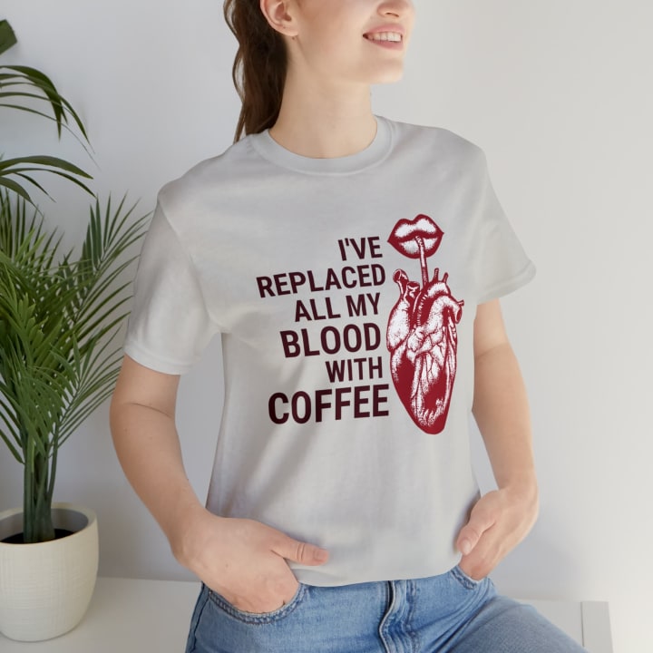 I've Replaced All My Blood With Coffee Jersey Short Sleeve Tee [Multiple Colors and Sizes]