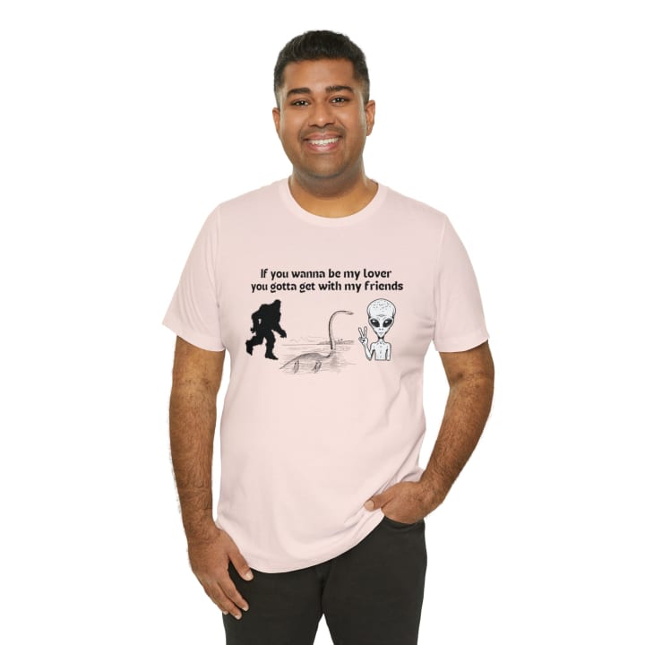 If You Wanna Be My Lover Unisex Jersey Short Sleeve Tee | Bigfoot Dinosaur Alien