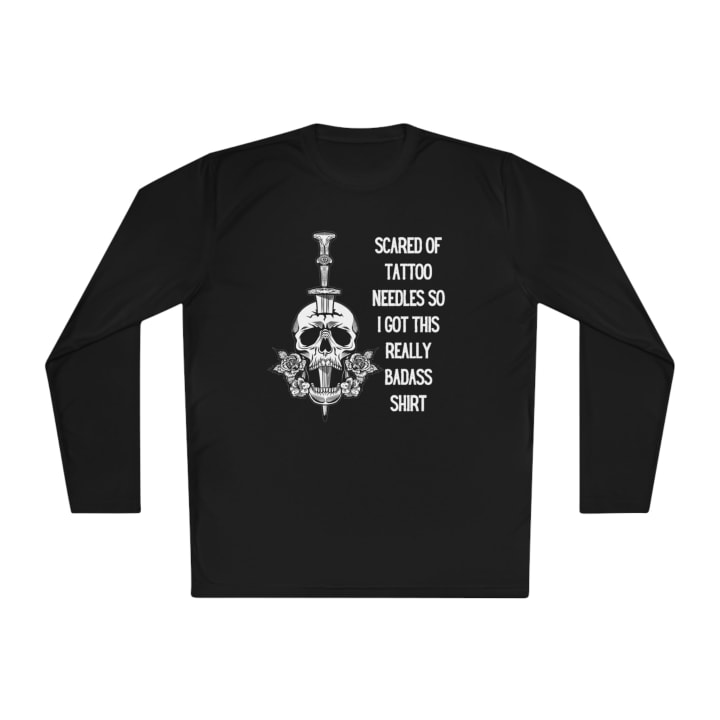 Scared of Tattoo Needles So I Got This Really Badass Shirt Unisex Lightweight Long Sleeve Tee (Sizes through 4X)