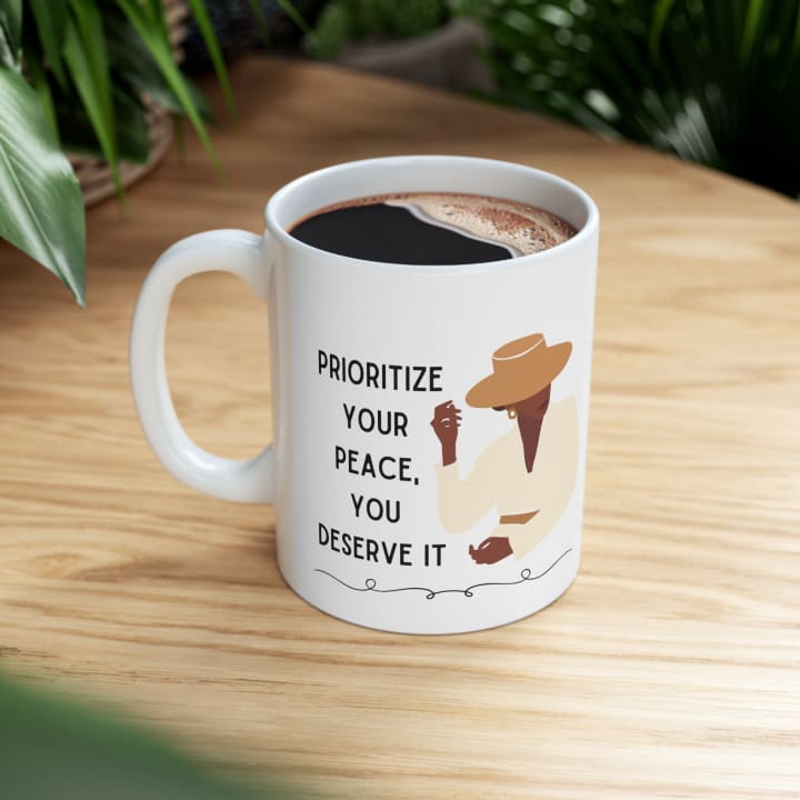 Prioritize Your Peace, You Deserve It Ceramic Mug 11oz - Size: 11oz
