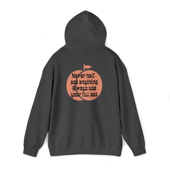 Never Half Ass, Always Use Your Full Ass Unisex Heavy Blend™ Hooded Sweatshirt Sizes S-5XL - Color: Dark Heather, Size: S