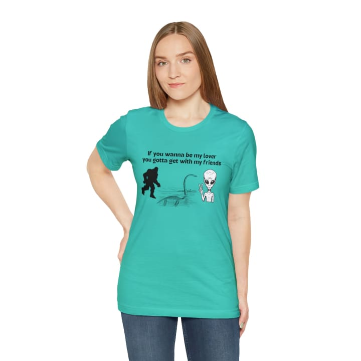 If You Wanna Be My Lover Unisex Jersey Short Sleeve Tee | Bigfoot Dinosaur Alien