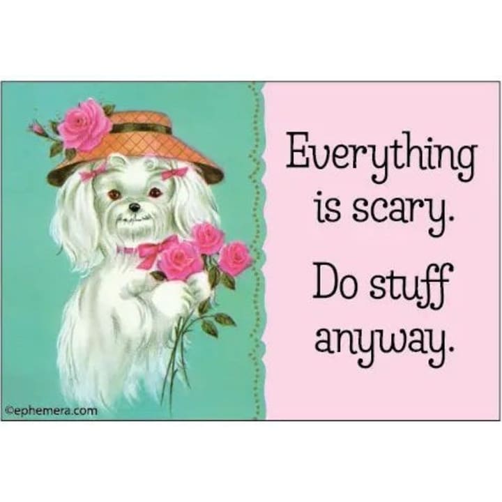 Everything Is Scary. Do Stuff Anyway Dog Fridge Magnet