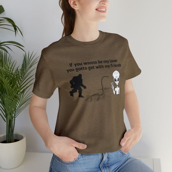 If You Wanna Be My Lover Unisex Jersey Short Sleeve Tee | Bigfoot Dinosaur Alien