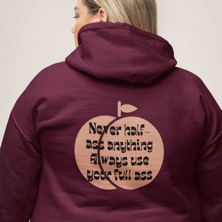 Never Half Ass, Always Use Your Full Ass Unisex Heavy Blend™ Hooded Sweatshirt Sizes S-5XL