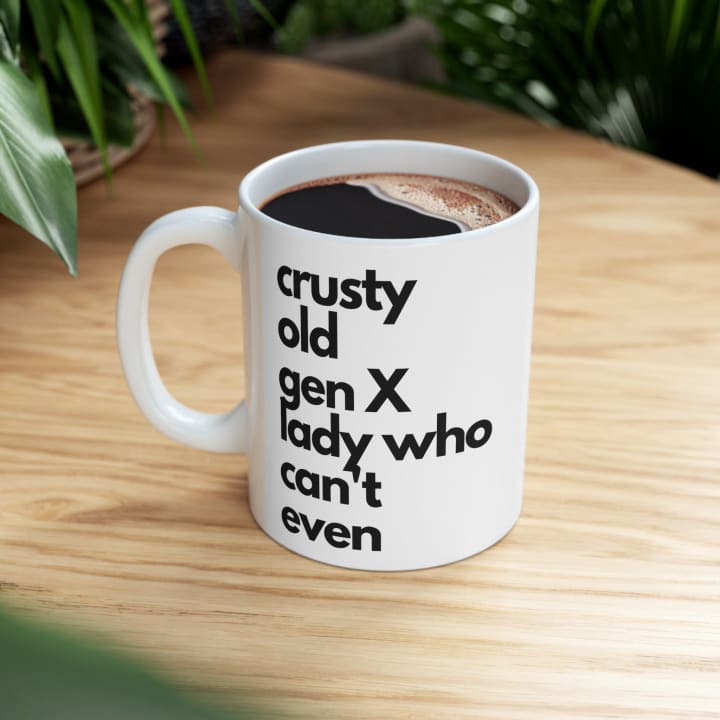 Crusty Old Gen X Lady Who Can't Even Ceramic Mug 11oz