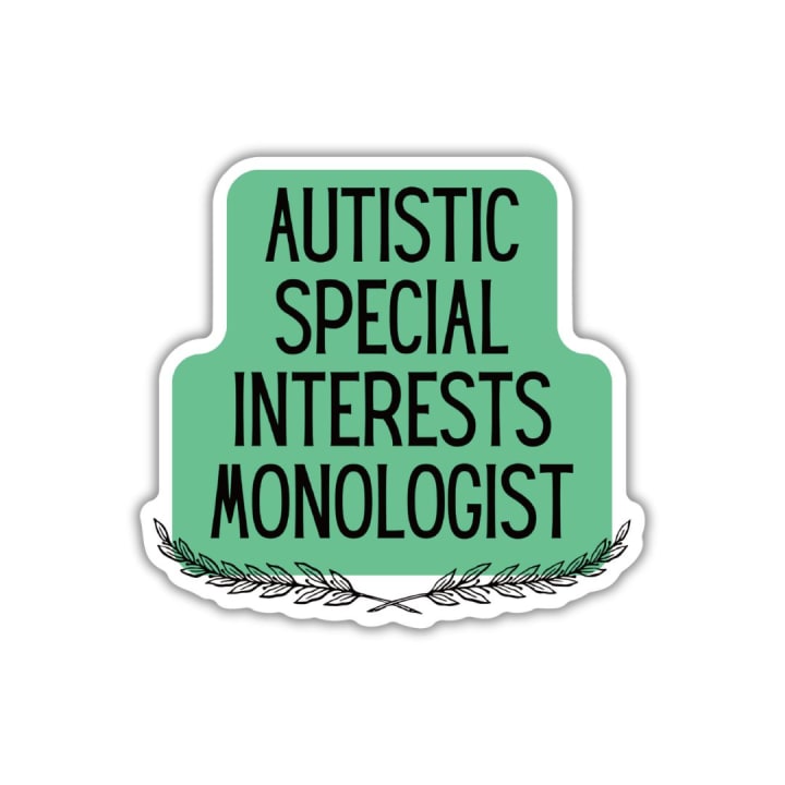 Autistic Special Interests Monologist Vinyl Die Cut Sticker