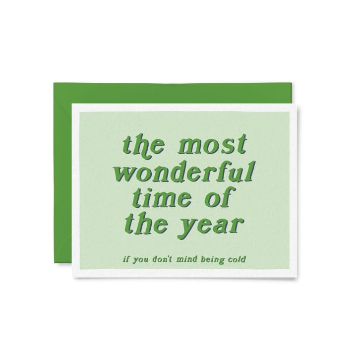 Most Wonderful Time of the Year (If You Don't Mind Being Cold) Greeting Card