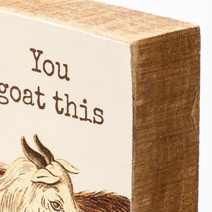 You Goat This Wooden Block Sign | 4" x 4"