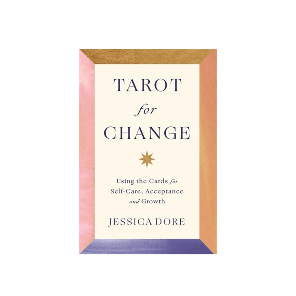 Jessica Dore -  Tarot for Change : Using the Cards for Self-Care, Acceptance and Growth 