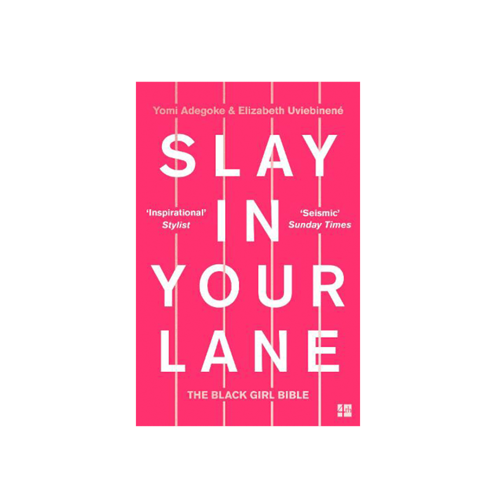 Yomi Adegoke - Slay In Your Lane: The Black Girl Bible