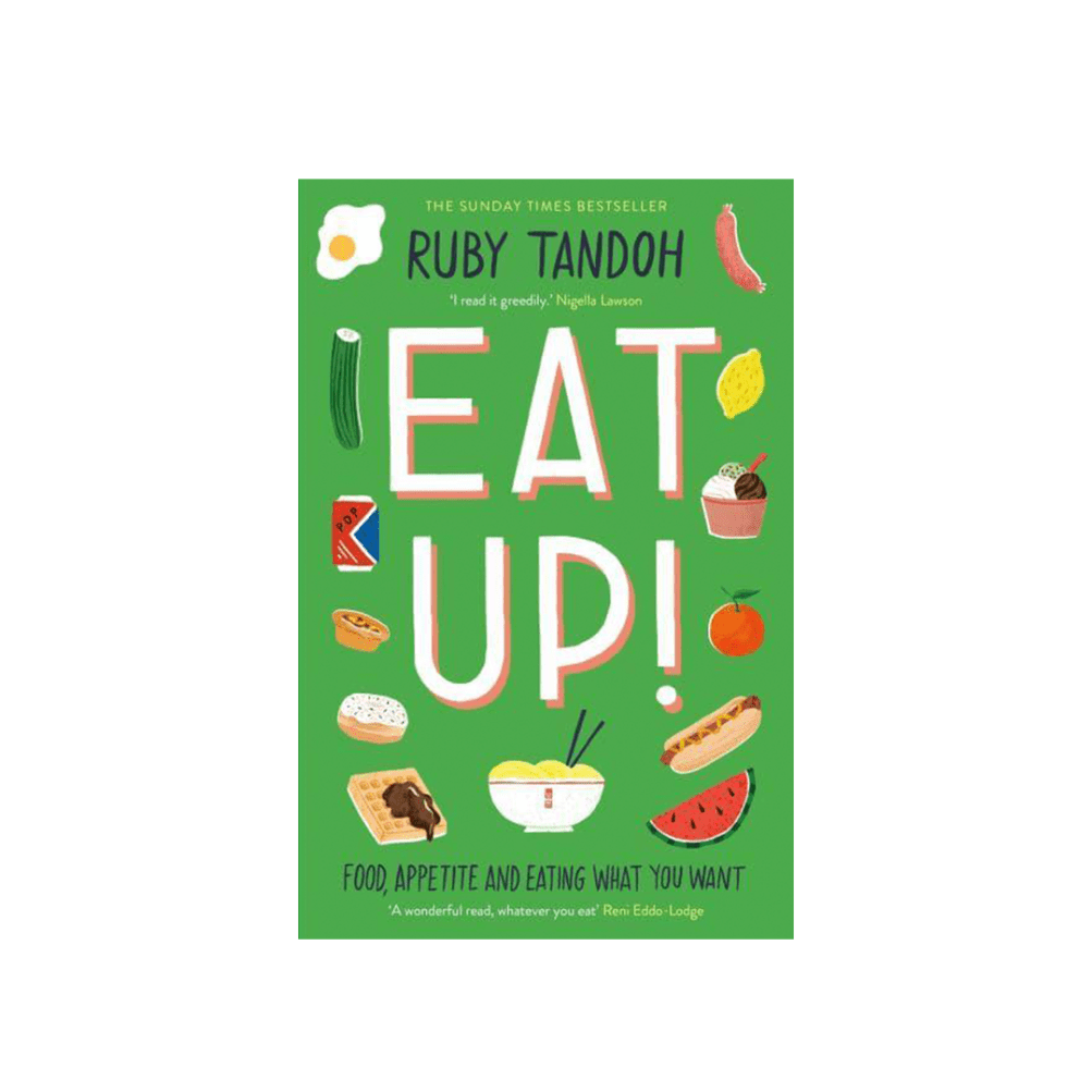 Ruby Tandoh - Eat Up: Food, Appetite and Eating What You Want