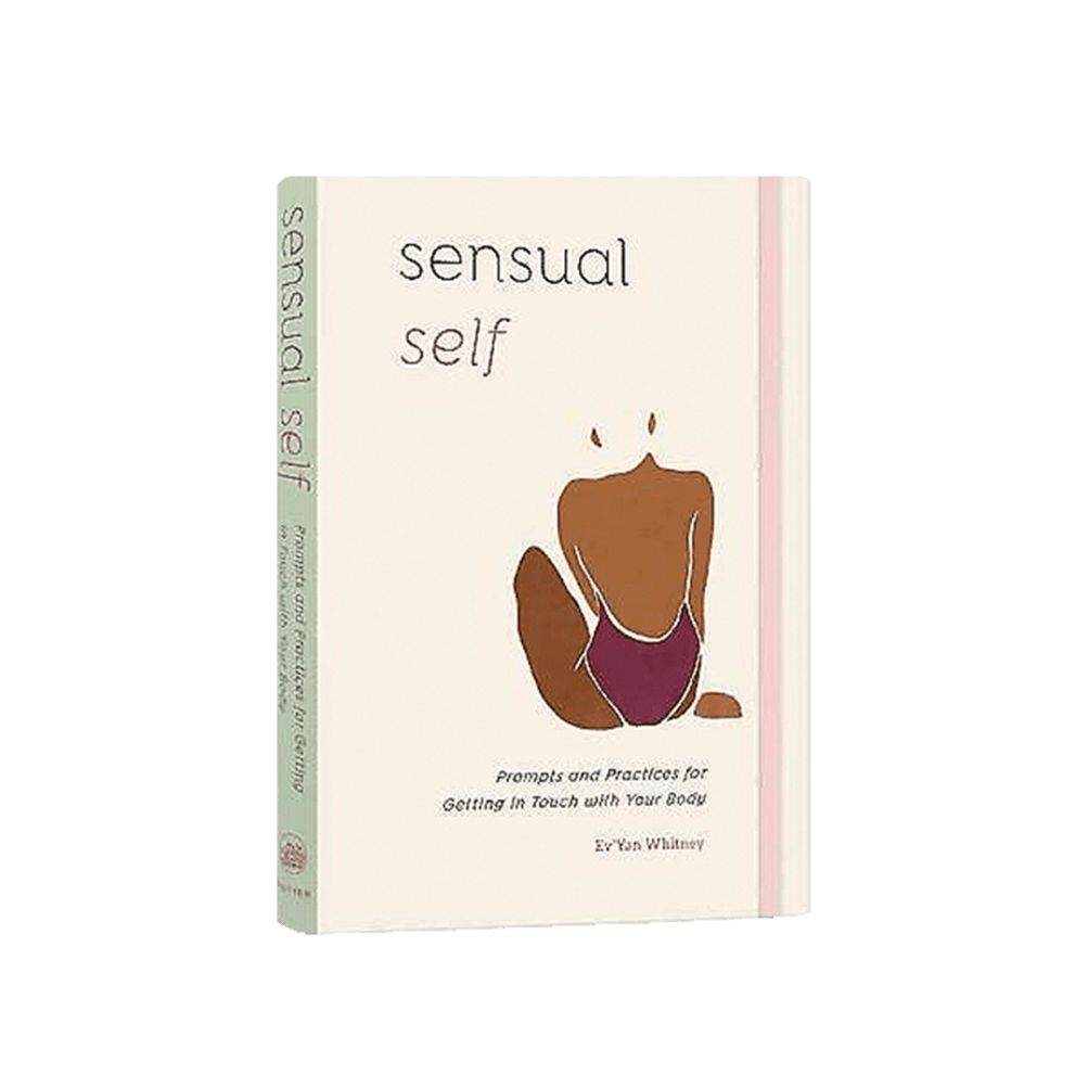 Sensual Self: A Guided Journal Prompts and Practices for Getting in Touch with Your Body and Sensuality