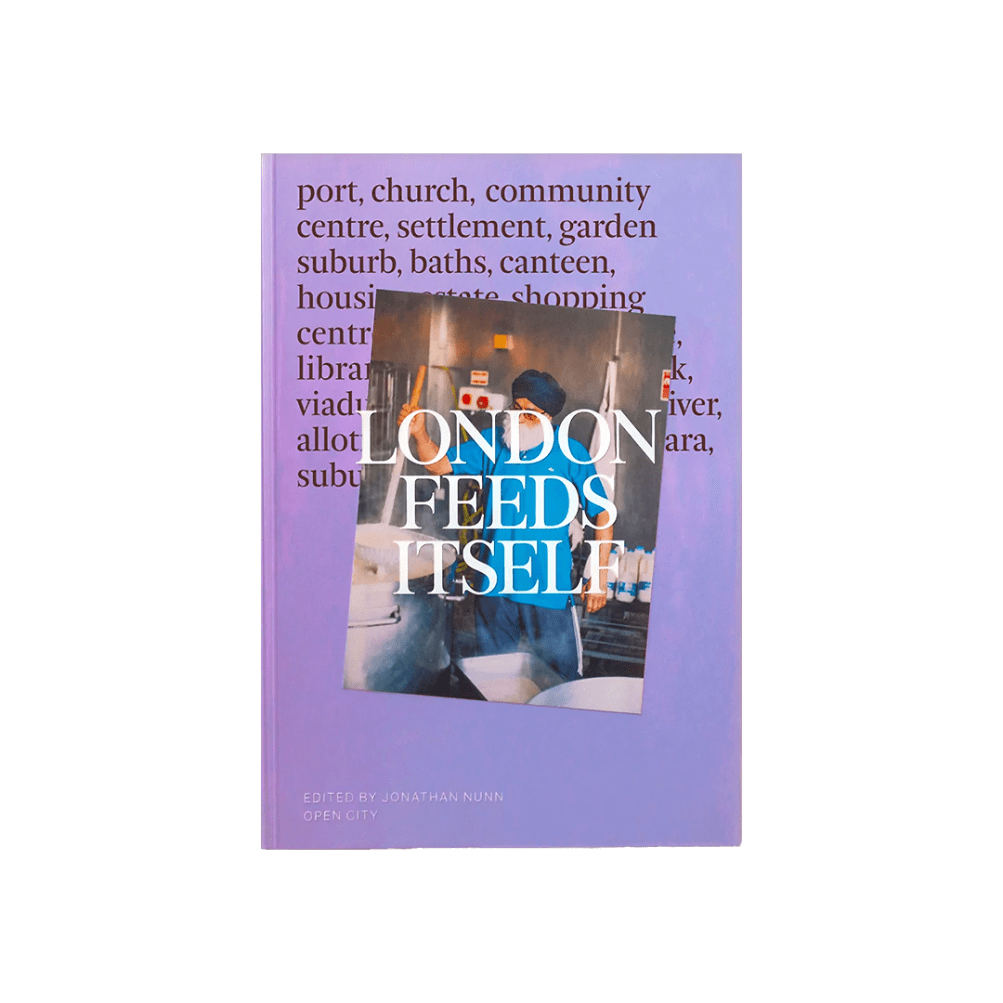 London Feeds Itself - edited by Jonathon Nunn